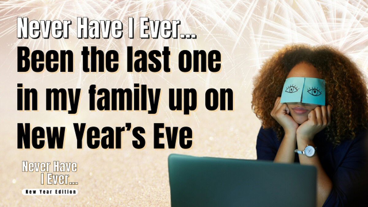 Never Have I Ever: New Year Edition! image number null